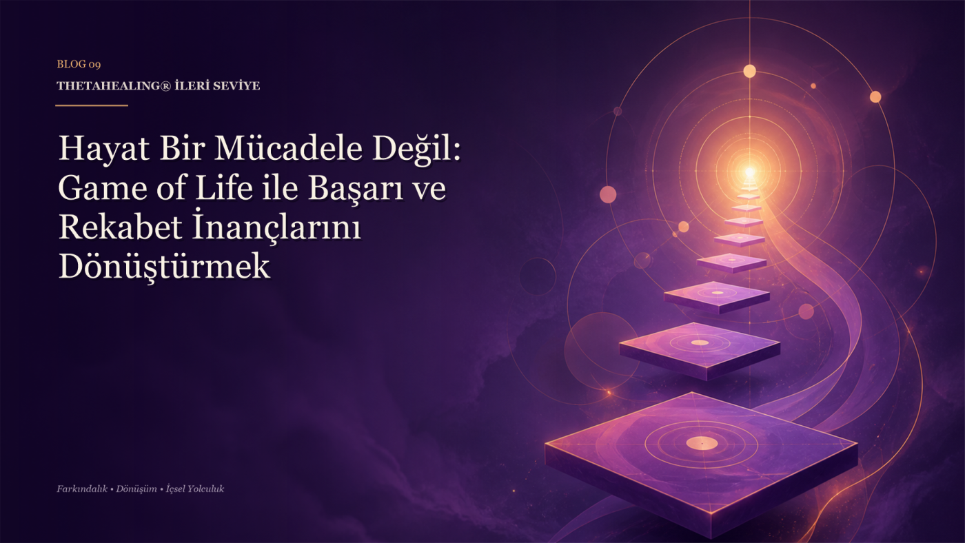 ThetaHealing® Game of Life: Rekabet, Başarı ve Seçimler