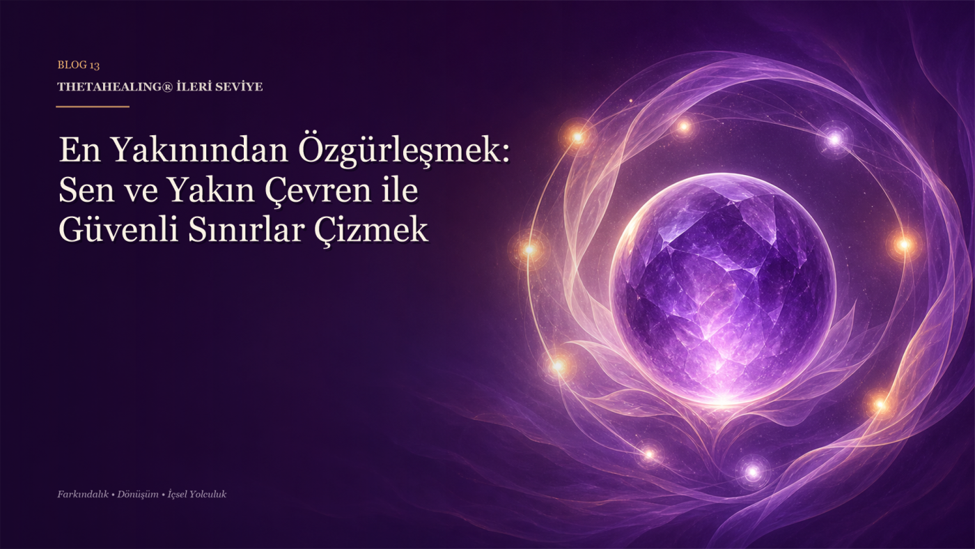 ThetaHealing® Sen ve Yakın Çevren: İletişim ve İlişki Kalıpları