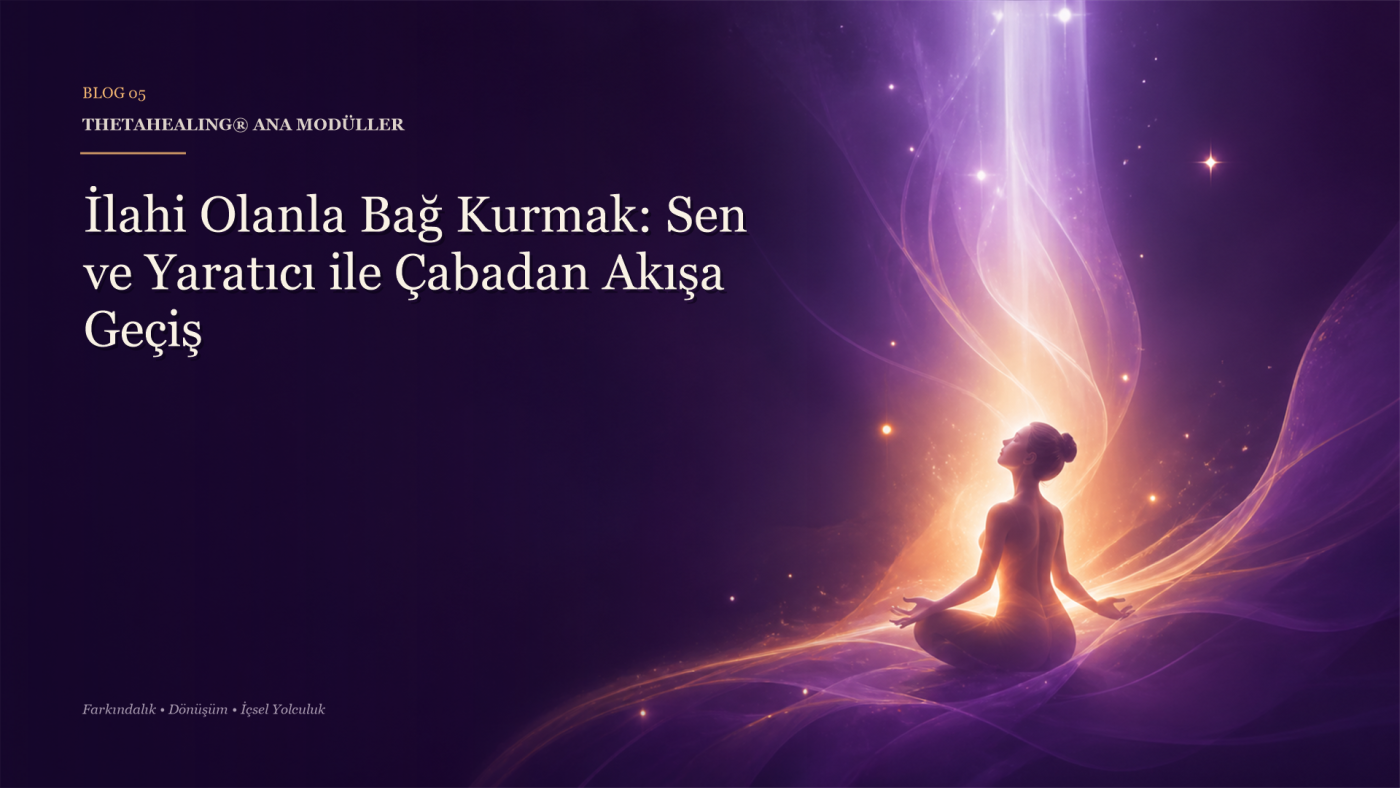 ThetaHealing® Sen ve Yaratıcı: İçsel Rehberlik ve Farkındalık
