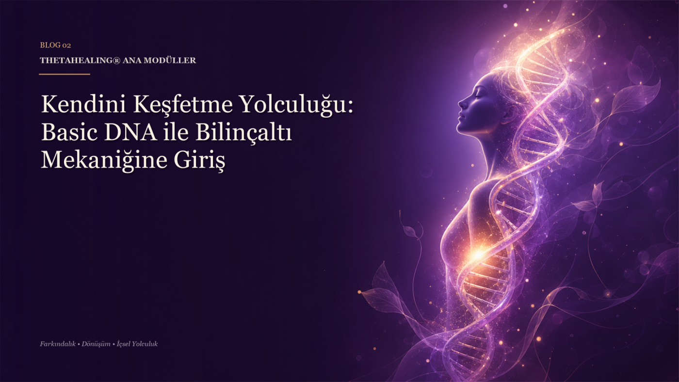 ThetaHealing® Temel DNA Seminerine Giriş