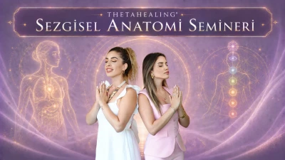 ThetaHealing® Sezgisel Anatomi Semineri